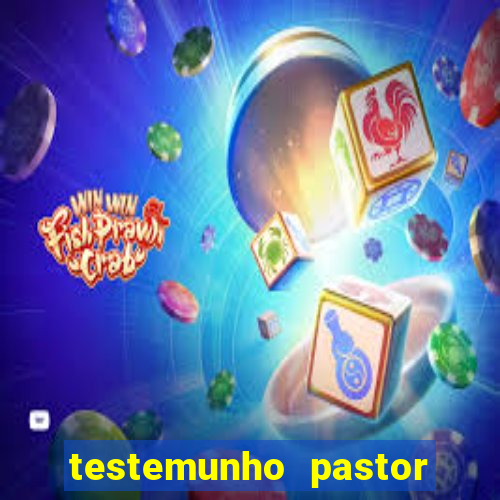 testemunho pastor hernane santos